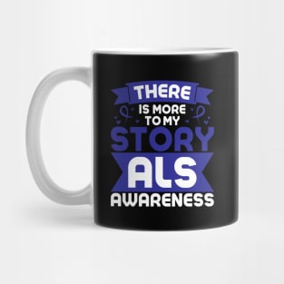 Als Awareness Quotes There IS More To My Story Mug